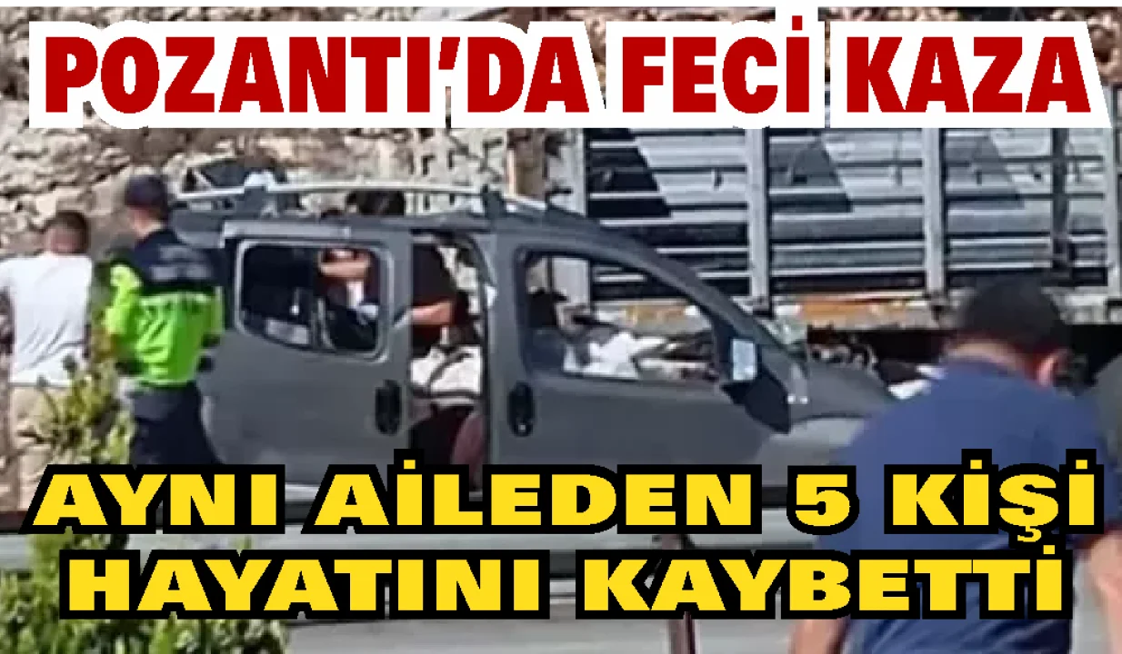 Pozantı’da hafif ticari araç TIR’a çarptı: 5 ölü, 1 ağır yaralı